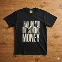 Load image into Gallery viewer, Train Like You Owe Someone Money - Dog Handler Training Tee